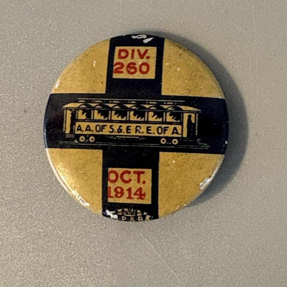 1914 A.A. of S.&E.R.E of A. DIV. 260 Trolley Union Celluloid Pinback Button
